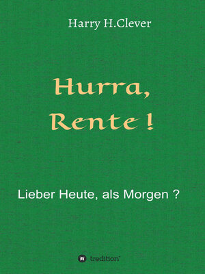 cover image of Hurra  Rente !  Lieber Heute, als Morgen !